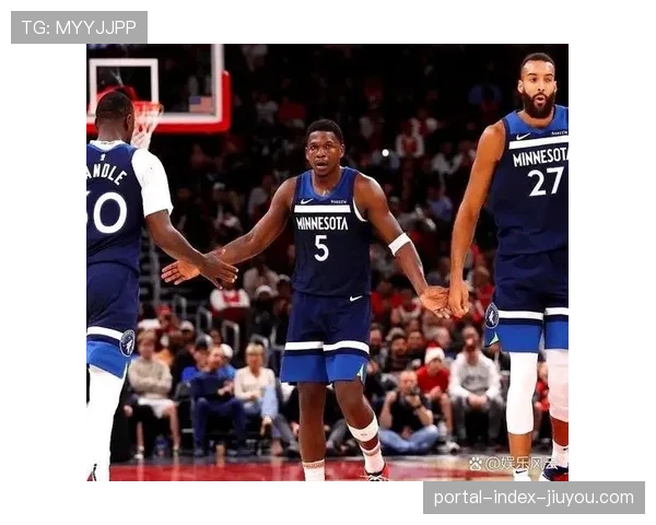 森林狼进攻效率一月以来联盟第一 爱德华兹兰德尔双核驱动